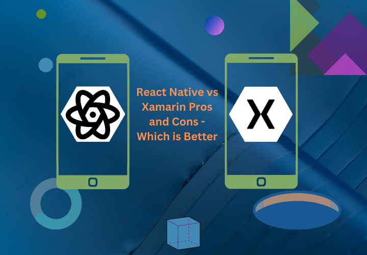 React Native vs Xamarin Pros and Cons - Which is Better