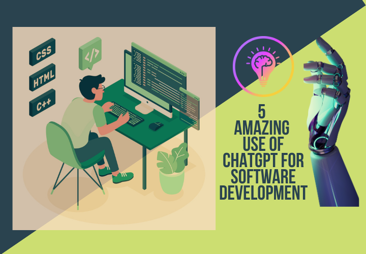 5 Amazing Use of ChatGPT for Software Development