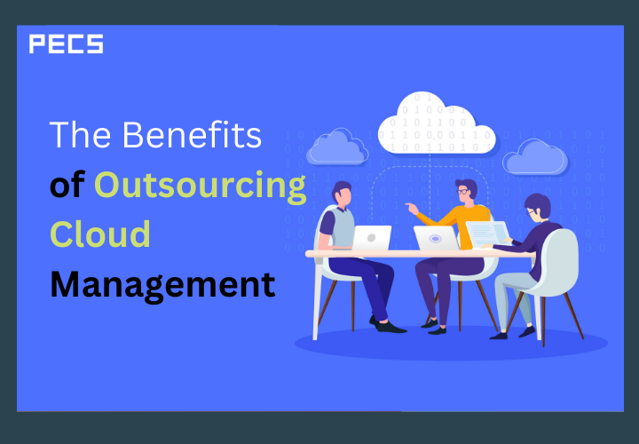 The Benefits of Outsourcing Cloud Management